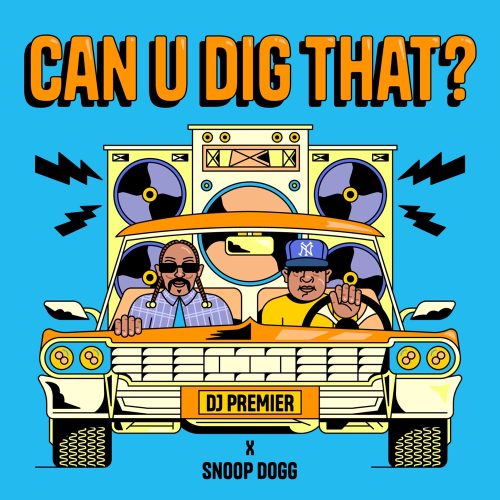 DJ Premier & Snoop Dogg – “Can U Dig That?”