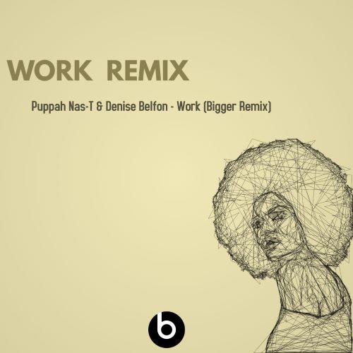 Puppah Nas-T & Denise Belfon - Work (Bigger Remix)