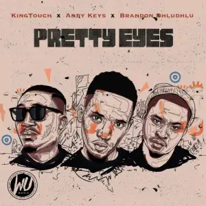 KingTouch, Andy Keys & Brandon Dhludhlu – Pretty Eyes