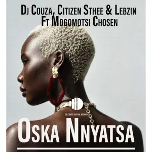 DJ Couza, Citizen Sthee & Lebzin – Oska Nnyatsa