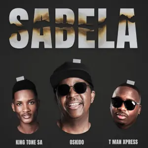 King Tone SA, OSKIDO & Tman Xpress – Sabela (Club Mix)