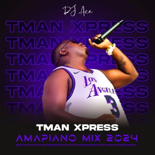 DJ Ace – Amapiano Mix 2024 (Tman Xpress)