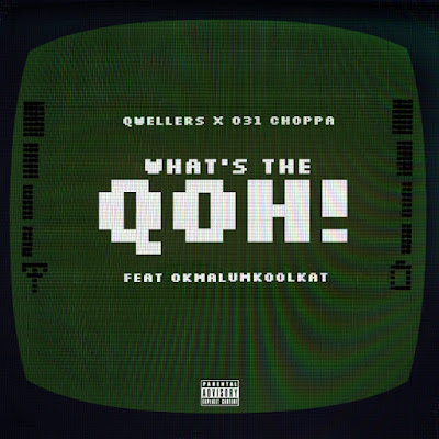 031Choppa & Qwellers - What's the Qoh!