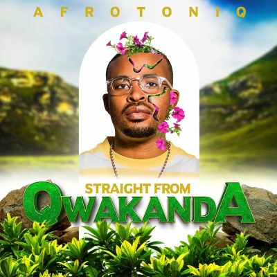 AfroToniQ – Straight from Qwakanda (Album)