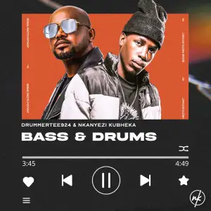 DrummeRTee924 & Nkanyezi Kubheka – BASS & DRUMS EP