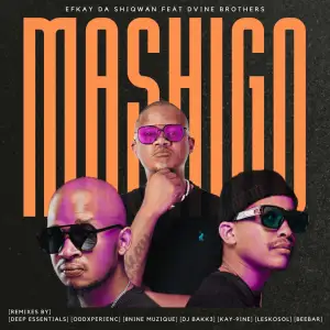 Efkay Da Shiqwan – Mashigo [Remixes]