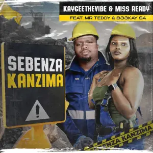 KayGee The Vibe & Miss Ready – Sebenza Kanzima