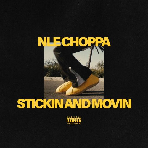 NLE Choppa – “Stickin And Movin”