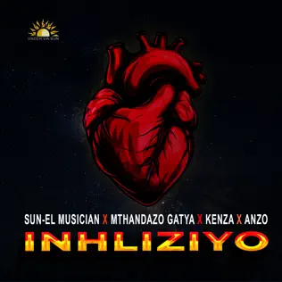 Sun-El Musician, Mthandazo Gatya & Anzo - Inhliziyo