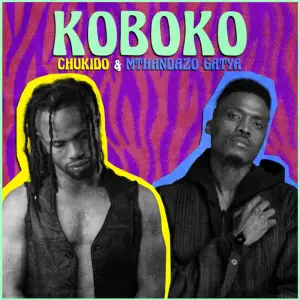 Chukido & Mthandazo Gatya – Koboko