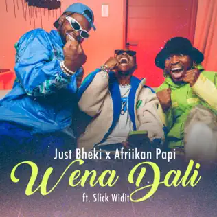 Just Bheki & Afriikan Papi - Wena Dali