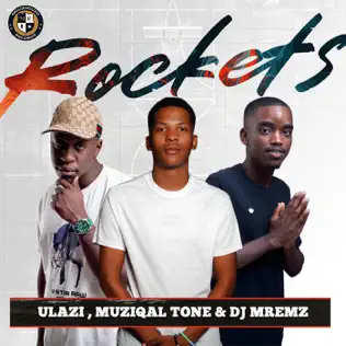 uLazi, Muziqal Tone & DJ Mremz - Rockets