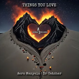 Aero Manyelo & Dr Catcher – Things you Love