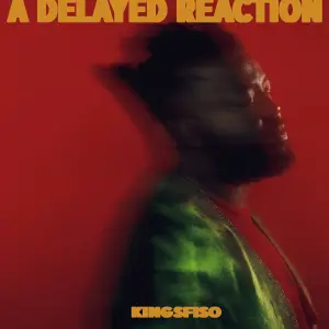 KingSfiso – A Delayed Reaction EP