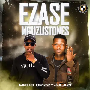 Mpho Spizzy & uLazi – Ezase Mguzustones EP