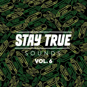 Stay True Sounds Vol.6 (Compiled by Kid Fonque)