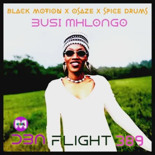 Busi Mhlongo – DBN Flight 398 (Black Motion, Osaze & Spice Drums Mix)