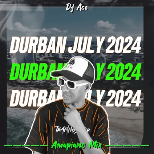 DJ Ace - Durban July 2024 (Amapiano Mix)