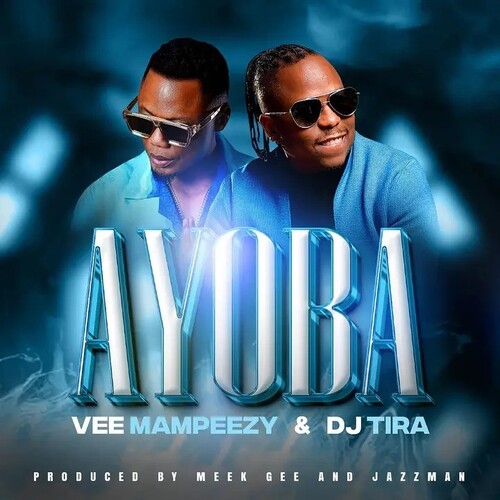 Vee Mampeezy & DJ Tira – Ayoba