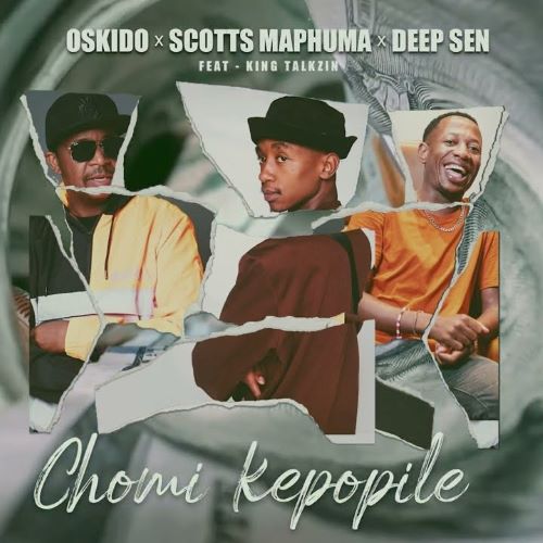 Oskido, Scotts Maphuma & Deep Sen - Chomi Kepopile