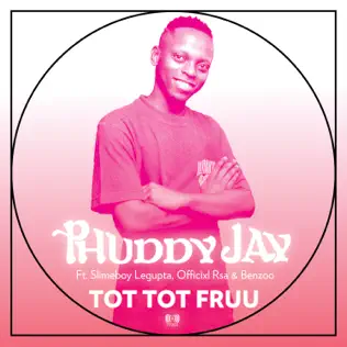 Phuddy Jay - Tot Tot Fruu