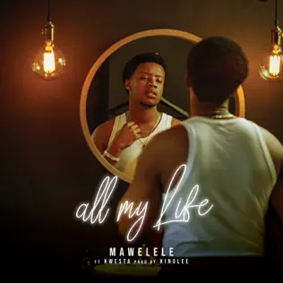 Mawelele & Kwesta - All My Life