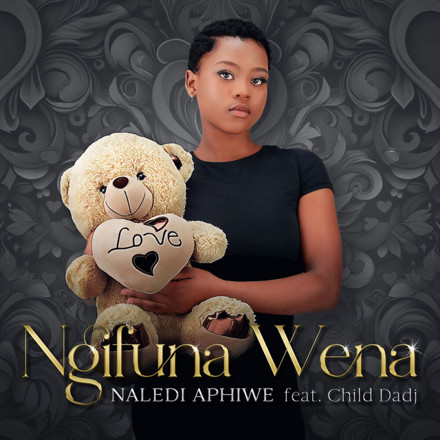 Naledi Aphiwe - Ngifuna Wena