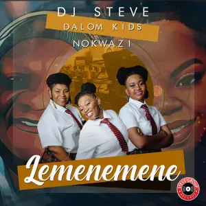 DJ Steve, Dalom Kids & Nokwazi – Lemenemene