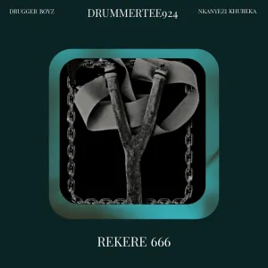 Drugger Boyz, DrummeRTee924 & Nkanyezi Kubheka – Rekere 666