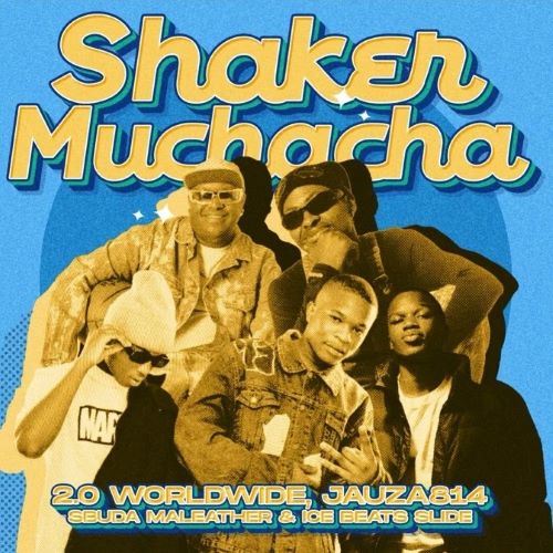 2.0 Worldwide & Jauza814 - Shaker Muchacha!