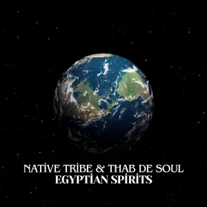 Native Tribe & Thab De Soul – Egyptian Spirits