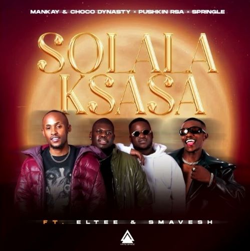 Mankay & Choco Dynasty, Pushkin RSA & Springle - Solala Ksasa