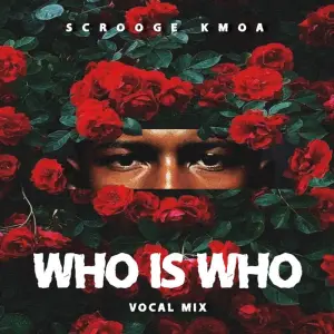 Scrooge KMOA – Who Is Who (Vocal Mix)