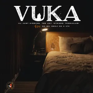 UJ Just Kidding, Tee Jay & Ntando Yamahlubi – Vuka