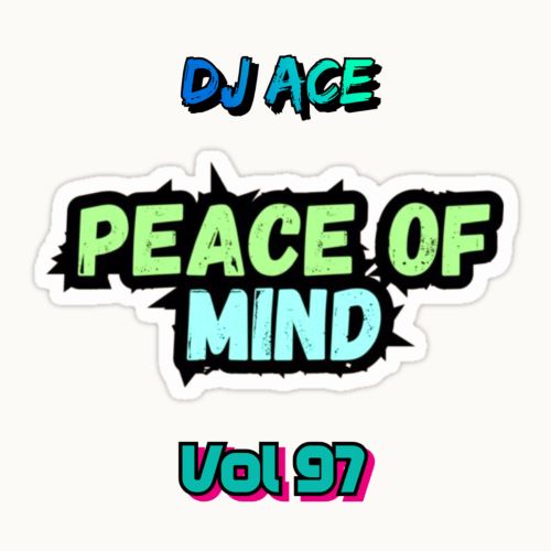 DJ Ace - Peace of Mind Vol 97 (22 September 2024 MidTempo Mix)