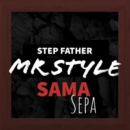 Mr Style - Step Father Samasepa