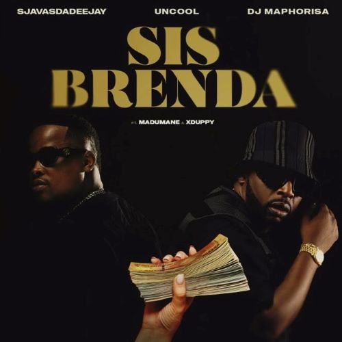 SjavasDaDeejay, Uncool MC & DJ Maphorisa - Sis Brenda