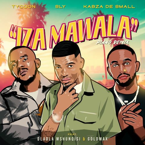 Tycoon, Sly & Kabza De Small - Iza Mawala (Piano Remix)