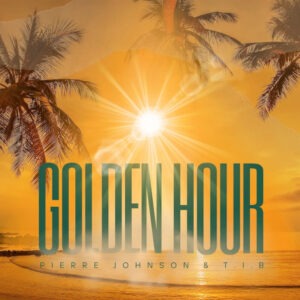 Pierre Johnson & T.I.B – Golden Hour