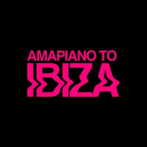 VA – AMAPIANO TO IBIZA EP