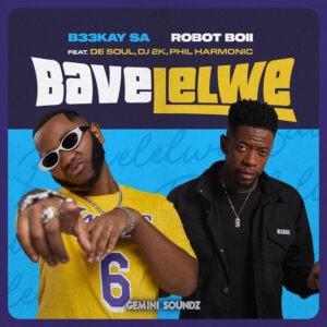 B33Kay SA & Robot Boii – Bavelelwe