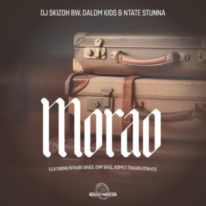 DJ Skizoh BW, Dalom Kids & Ntate Stunna – Morao