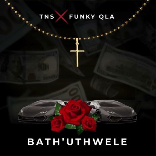 TNS & Funky Qla - Bath’uThwele