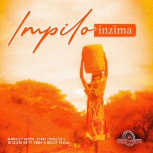 Makhates Groove, DJ Skizoh BW & Bunny Energizer – Impilo Inzima