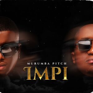 Murumba Pitch, Kabza De Small & Mthunzi – Impi