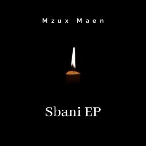 Mzux Maen – Sbani EP