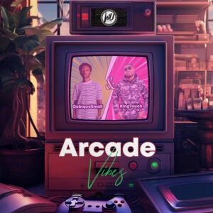 QubiqueSmall & KingTouch – Arcade Vibes (Album)