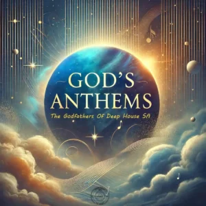 The Godfathers of Deep House SA – God’s Anthems (Album)