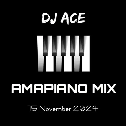 DJ Ace - 15 November 2024 (Amapiano Mix)