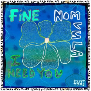 FiNE & Nomvula SA – I Need You (Ed-Ward Remixes)